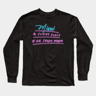 Miami Sunny Place for Shady People Long Sleeve T-Shirt